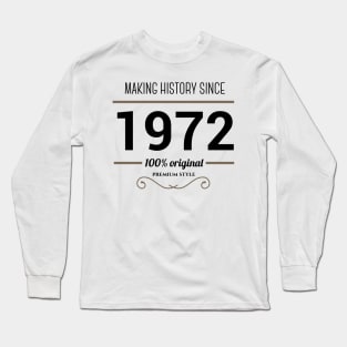 Making history since 1972 Long Sleeve T-Shirt
